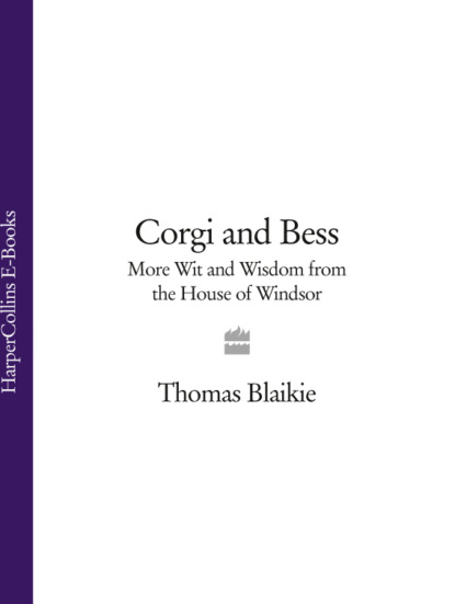 Corgi and Bess: More Wit and Wisdom from the House of Windsor