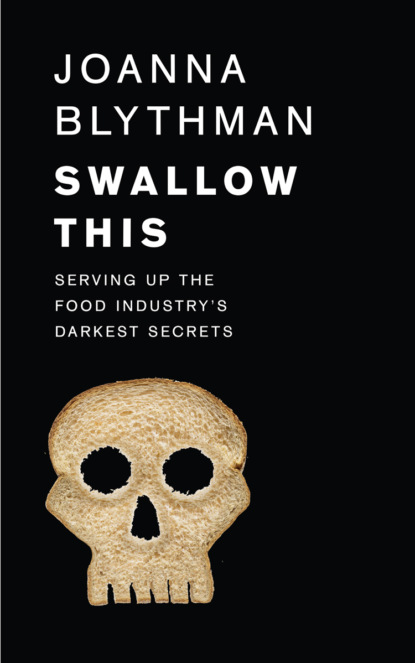 Swallow This: Serving Up the Food Industry’s Darkest Secrets