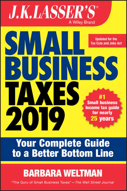 J.K. Lasser's Small Business Taxes 2019. Your Complete Guide to a Better Bottom Line