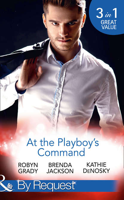 At The Playboy's Command: Millionaire Playboy, Maverick Heiress