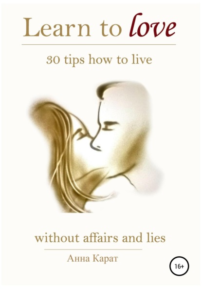 Learn to love. 30 tips how to live