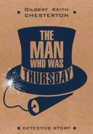 Человек, который был Четвергом / The man who was Thursday. Книга для чтения на английском языке