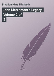 John Marchmont&apos;s Legacy. Volume 2 of 3