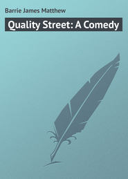 Quality Street: A Comedy