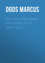 The Expositor&apos;s Bible: The Gospel of St. John, Vol. I