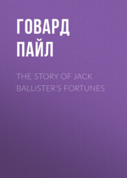 The Story of Jack Ballister&apos;s Fortunes