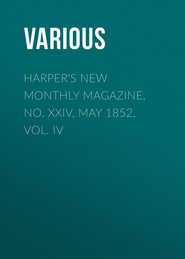 Harper&apos;s New Monthly Magazine, No. XXIV, May 1852, Vol. IV