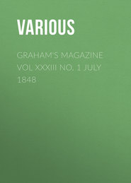 Graham&apos;s Magazine Vol XXXIII No. 1 July 1848