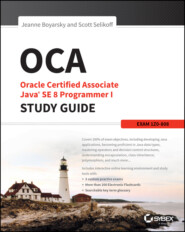 OCA: Oracle Certified Associate Java SE 8 Programmer I Study Guide. Exam 1Z0-808