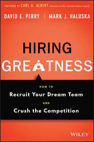 Hiring Greatness. How to Recruit Your Dream Team and Crush the Competition