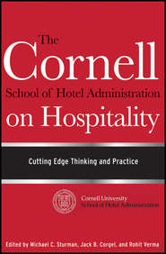 The Cornell School of Hotel Administration on Hospitality. Cutting Edge Thinking and Practice