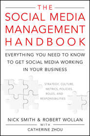 The Social Media Management Handbook. Everything You Need To Know To Get Social Media Working In Your Business