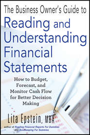 The Business Owner's Guide to Reading and Understanding Financial Statements. How to Budget, Forecast, and Monitor Cash Flow for Better Decision Making