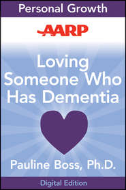 AARP Loving Someone Who Has Dementia. How to Find Hope while Coping with Stress and Grief