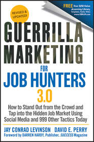 Guerrilla Marketing for Job Hunters 3.0. How to Stand Out from the Crowd and Tap Into the Hidden Job Market using Social Media and 999 other Tactics Today