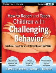 How to Reach and Teach Children with Challenging Behavior (K-8). Practical, Ready-to-Use Interventions That Work