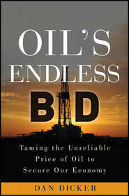 Oil's Endless Bid. Taming the Unreliable Price of Oil to Secure Our Economy