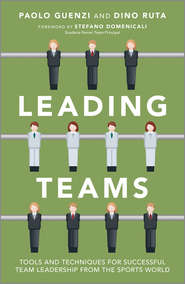 Leading Teams. Tools and Techniques for Successful Team Leadership from the Sports World