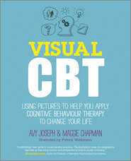 Visual CBT. Using pictures to help you apply Cognitive Behaviour Therapy to change your life