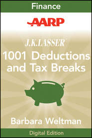 AARP J.K. Lasser's 1001 Deductions and Tax Breaks 2011. Your Complete Guide to Everything Deductible