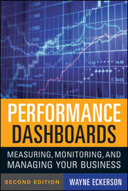 Performance Dashboards. Measuring, Monitoring, and Managing Your Business