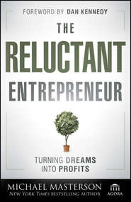 The Reluctant Entrepreneur. Turning Dreams into Profits