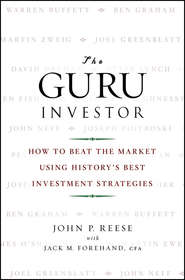 The Guru Investor. How to Beat the Market Using History's Best Investment Strategies