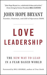 Love Leadership. The New Way to Lead in a Fear-Based World