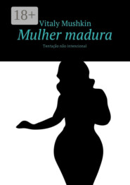 Mulher madura. Tentação não intencional