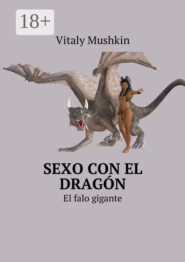 Sexo con el dragón. El falo gigante