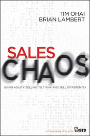 Sales Chaos. Using Agility Selling to Think and Sell Differently