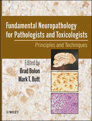 Fundamental Neuropathology for Pathologists and Toxicologists. Principles and Techniques