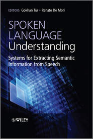 Spoken Language Understanding. Systems for Extracting Semantic Information from Speech