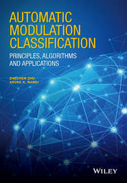 Automatic Modulation Classification. Principles, Algorithms and Applications