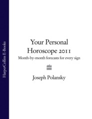 Your Personal Horoscope 2011: Month-by-month Forecasts for Every Sign