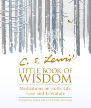 C.S. Lewis’ Little Book of Wisdom: Meditations on Faith, Life, Love and Literature