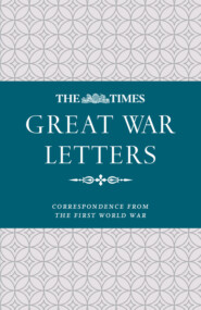 The Times Great War Letters: Correspondence during the First World War