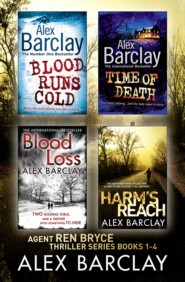 Alex Barclay 4-Book Thriller Collection: Blood Runs Cold, Time of Death, Blood Loss, Harm’s Reach