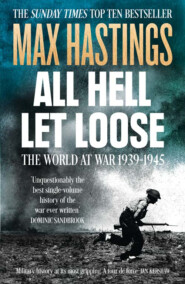 All Hell Let Loose: The World at War 1939-1945