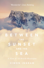 Between the Sunset and the Sea: A View of 16 British Mountains