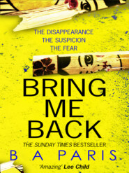 Bring Me Back: The gripping Sunday Times bestseller now with an explosive new ending!