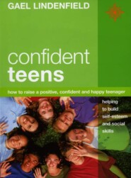 Confident Teens: How to Raise a Positive, Confident and Happy Teenager