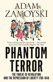 Phantom Terror: The Threat of Revolution and the Repression of Liberty 1789-1848