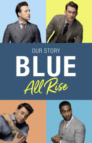 Blue: All Rise: Our Story