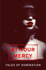 At Your Mercy: Tales of Domination