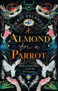 An Almond for a Parrot: the gripping and decadent historical page turner