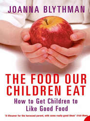 The Food Our Children Eat: How to Get Children to Like Good Food