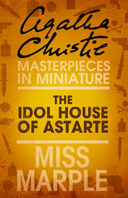 The Idol House of Astarte: A Miss Marple Short Story