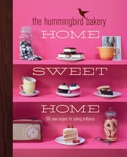 The Hummingbird Bakery Home Sweet Home: 100 new recipes for baking brilliance