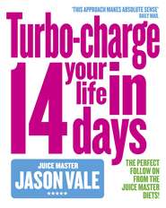 The Juice Master: Turbo-charge Your Life in 14 Days